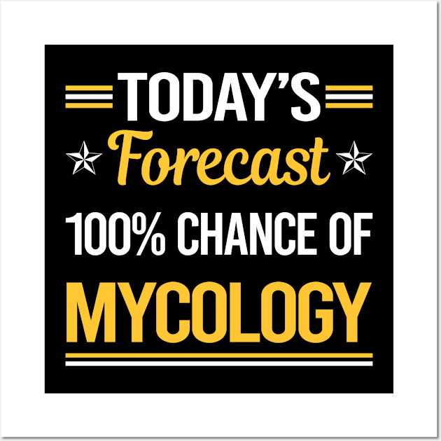 Today Forecast Mycology Mycologist Mushrooms Wall Art by relativeshrimp